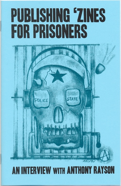 Publishing 'Zines for Prisoners : An Interview with Anthony Rayson
