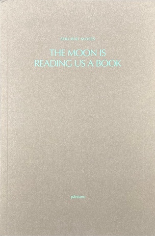 THE MOON IS READING US A BOOK