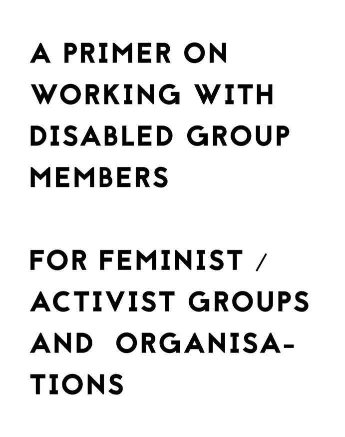 A Primer on Working With Disabled Group Members for Feminist / Activist Groups and Organisations
