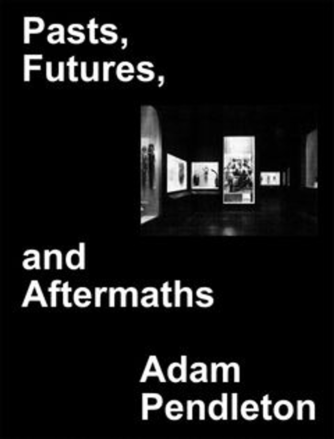 Pasts, Futures, and Aftermaths