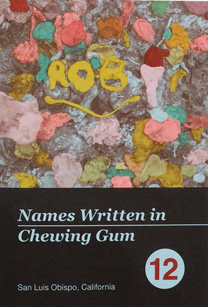 WRITTEN NAMES #12: Names Written in Chewing Gum, San Luis Obispo, California
