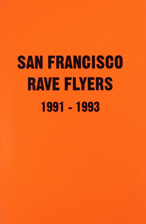 San Francisco Rave Flyers 1991-1993, Vol. 1