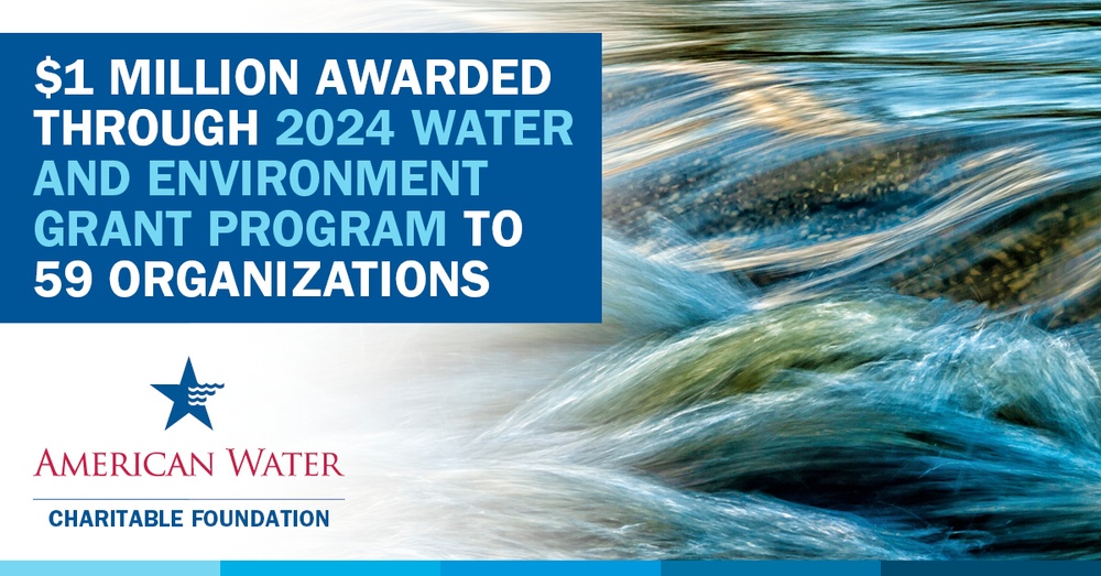 The American Water Charitable Foundation announced earlier this year that it awarded a combined total of $1 million to 59 organizations across 11 states, supporting communities American Water serves through the 2024 Water and Environment Grant Program.