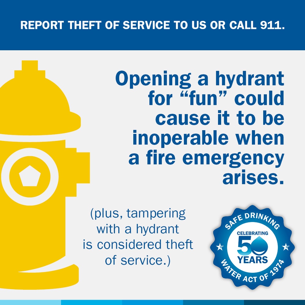 Report theft of service to us or call 911. Opening a hydrant for 