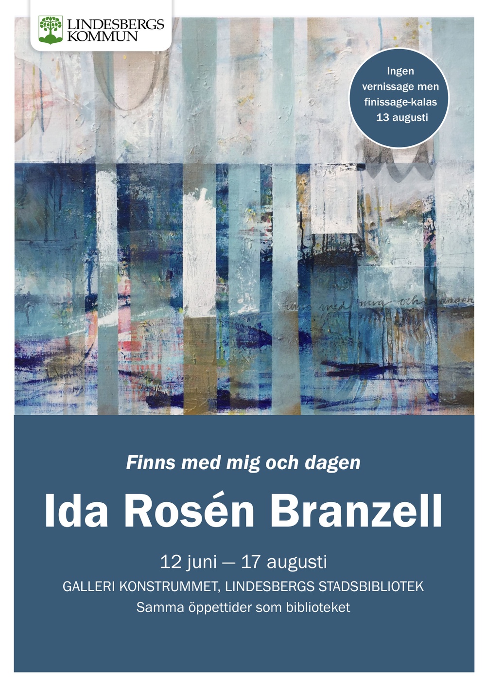 Affisch för utställningen Finns med mig och dagen. Utställningen pågår 12 juni - 17 augusti i Galleri konstrummet på Lindesbergs Stadsbibliotek.