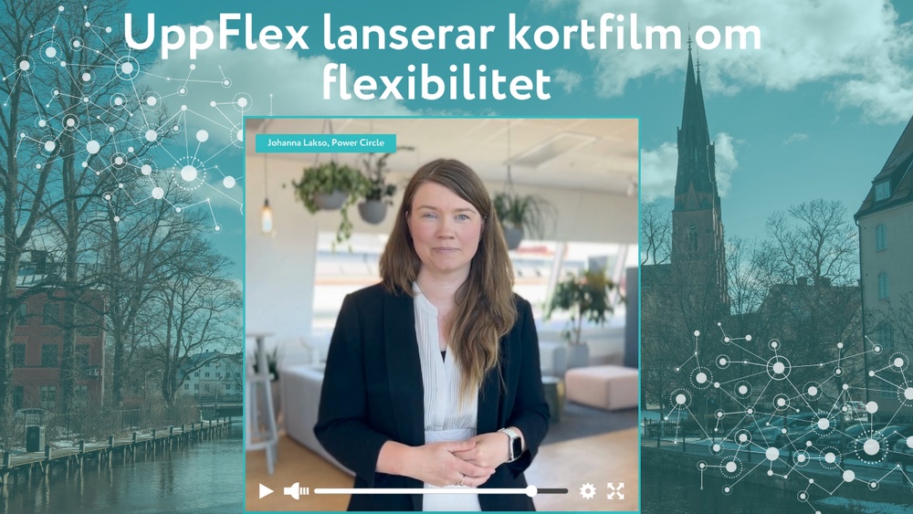 En bild som visar texten "UppFlex lanserar kortfilm om flexibilitet" och ett foto på Johanna Lakso, vd på Power Circle, mot en bakgrund av Uppsala med ett blått filter över och nätverkssymboler.