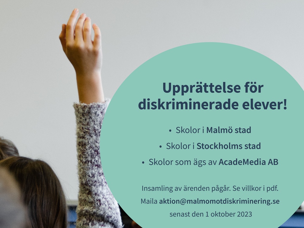 Bild med elev som räcker upp handen
Text på bilden "Upprättelse för diskriminerade elever. Skolor i Malmö stad, skolor i Stockholms stad och skolor som ägs av AcadeMedia AB.