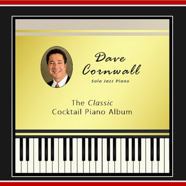 The Classic Cocktail Piano Album - Dave Cornwall, Jazz Piano