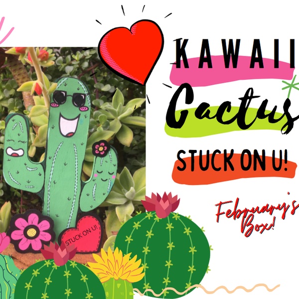 FEBRUARY KAWAII "STUCK-ON-U" CACTUS