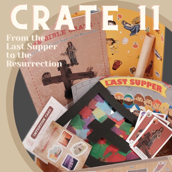 Crate 11: From the Last Supper to the Resurrection