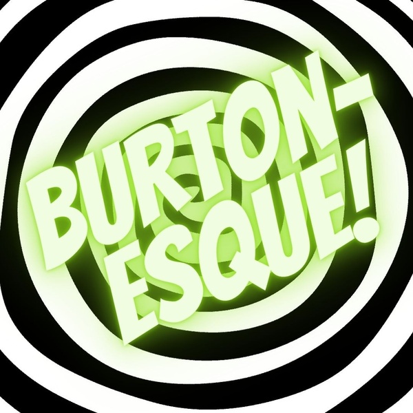 Burton-esque! - February '22