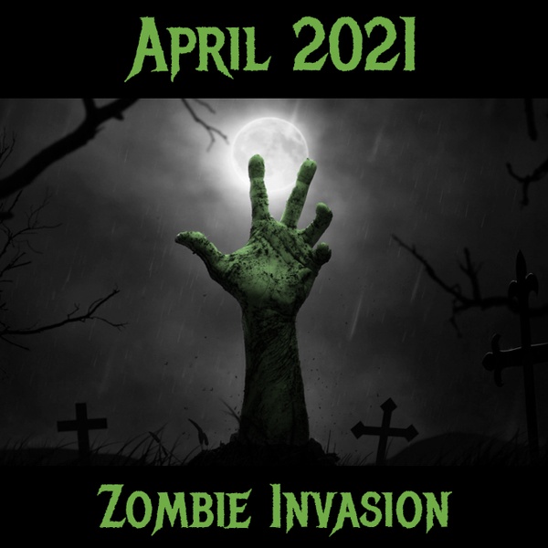 April 2021: Zombie Invasion