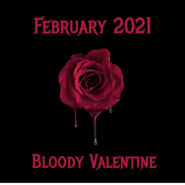 February 2021: Bloody Valentine