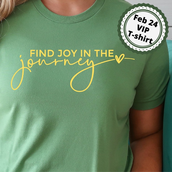 February 2024 VIP T-shirt - Find Joy in the Journey