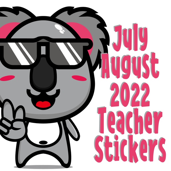 July / August 2022 - Teacher sticker club - Stickers kids love