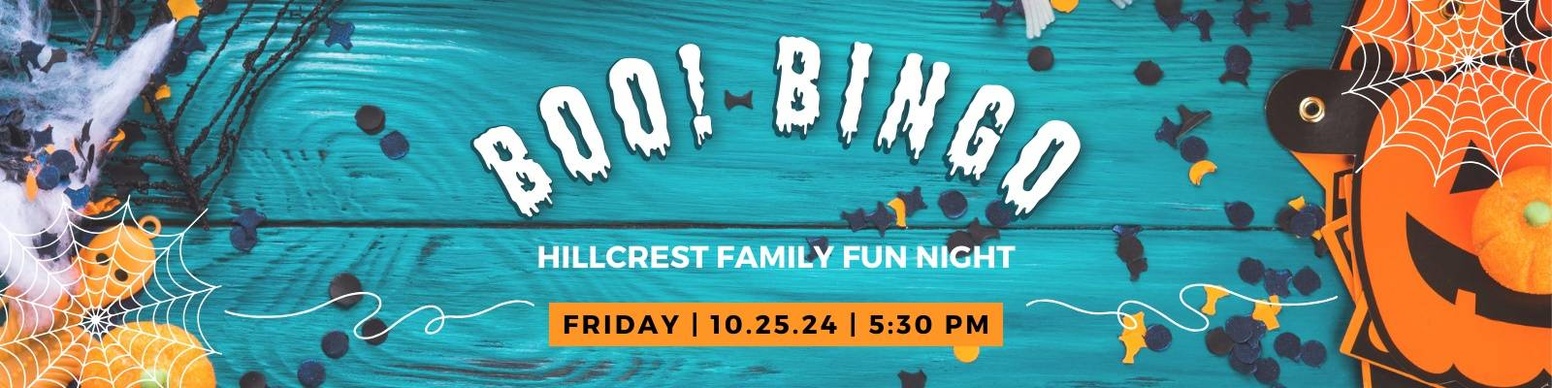 A banner for a Halloween event called "Boo! Bingo: Hillcrest Family Fun Night." The banner features a teal wooden background with Halloween decorations like a pumpkin, spider webs, and confetti. The event will take place on Friday, October 25, 2024, at 5:30 PM.