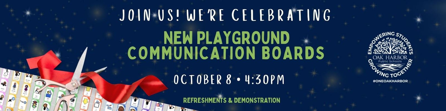 A banner inviting you to celebrate the opening of a new playground and communication boards at Oak Harbor Public Schools. The event will take place on October 8th at 4:30 PM. There will be refreshments and a demonstration.