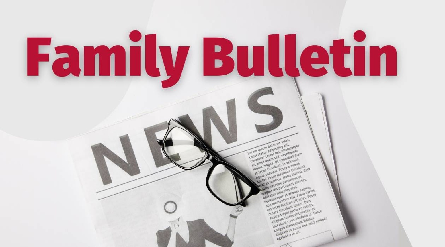 Family Bulletin header with red text, a newspaper titled 'NEWS,' and a pair of black-framed glasses resting on the newspaper.