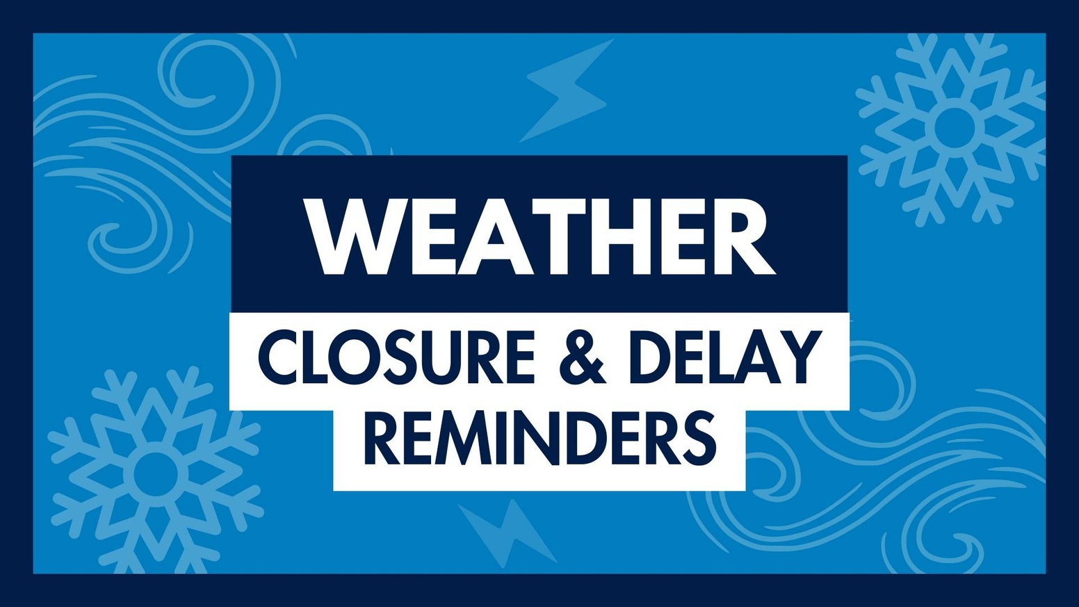 weather closure and delay reminders