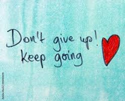 Don't give up! Keep going