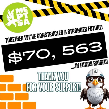 White, black, and yellow ptsa logo with the text saying thank you for your support. The amount $70,000 is listed next to the falcon bird. Thank you to everyone who supported the ME PTSA 2024 Auction! It was an incredible night, and we are so grateful for everyone in the community who helped make this evening a success.