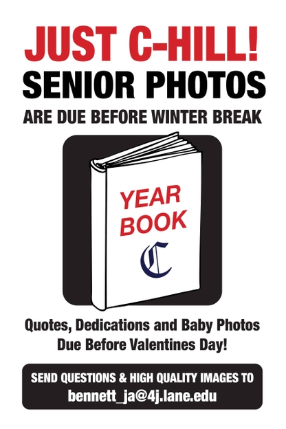 Flyer for senior photo submissions. The image contains a graphic of a yearbook with the Churchill Old English C on the front cover. The text reads "Just C-Hill! Senior Photos are due before Winter Break. Quotes, Dedications, and Baby Photos due before Valentine's Day. Send questions & high-quality images to bennett_ja@4j.lane.edu." 