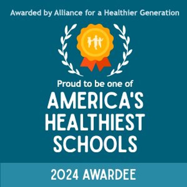 Awarded by Alliance for a Healthier Generation; Proud to be one of America's Healthiest Schools; 2024 Awardee