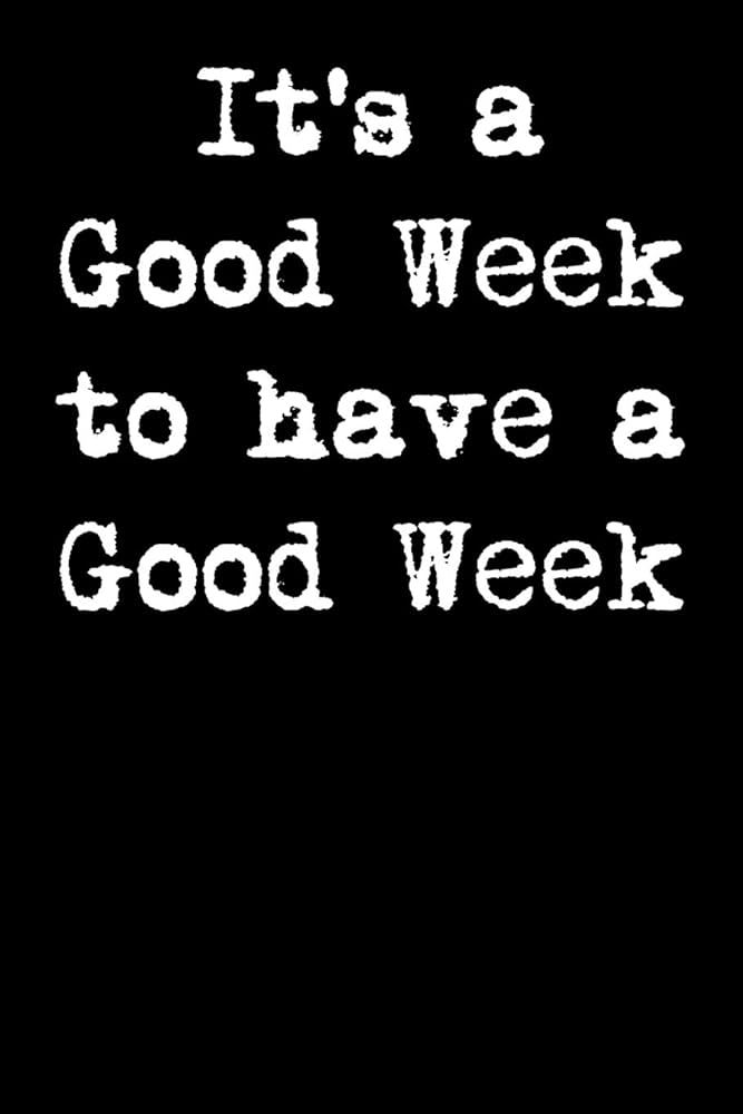 good week