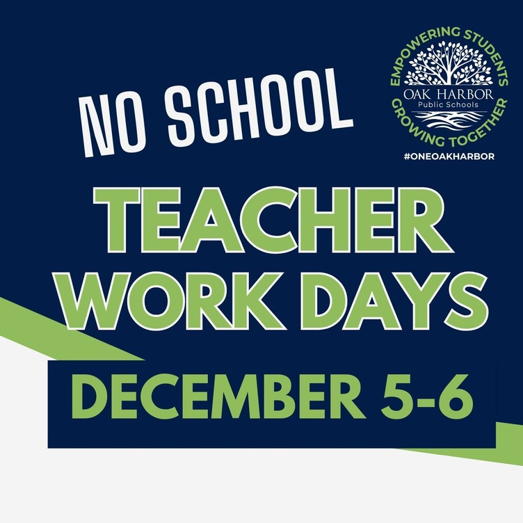 A blue square with white text announcing "No School" and "Teacher Work Days" in large, bold letters. The dates "December 5-6" are displayed in smaller text below. The top right corner features the Oak Harbor Public Schools logo, a stylized tree with the school district's name and motto. The hashtag #ONEOAKHARBOR is included at the bottom.