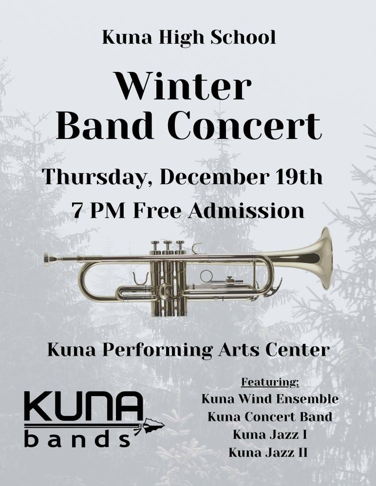 A poster announcing a Kuna High School Winter Band Concert, featuring the Kuna Wind Ensemble, Kuna Concert Band, and Kuna Jazz I and II. The concert is on Thursday, December 19th at 7 PM at the Kuna Performing Arts Center. Admission is free.