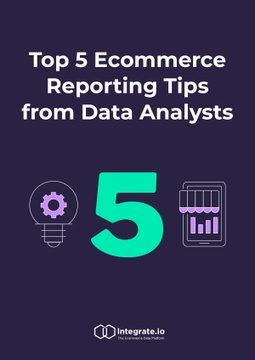 Top 5 Ecommerce Reporting Tips from Data Analysts