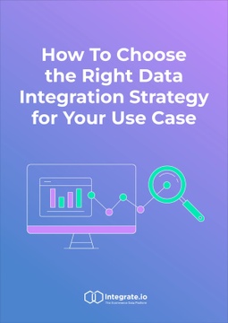 How To Choose the Right Data Integration Strategy for Your Use Case