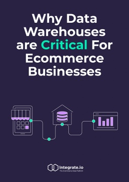 Why Data Warehouses are Critical For Ecommerce Businesses