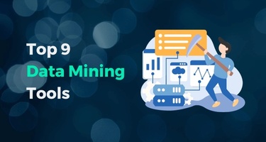 Top 9 Data Mining Tools for Business Insights