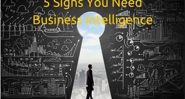 5 Signs You Need Business Intelligence
