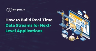 Integrate.io Developer Toolkit: Building Real-Time Data Streams