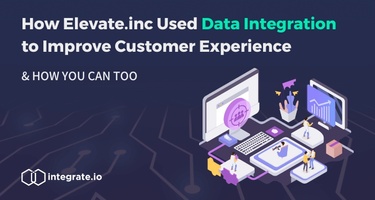 How Elevate.inc Used Data Integration to Improve Customer Experience