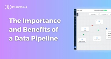 The Importance and Benefits of a Data Pipeline