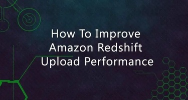 How to Improve Amazon Redshift Upload Performance