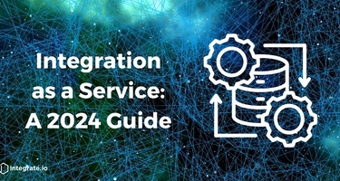 Integration as a Service: A 2024 Guide