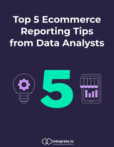 Top 5 Ecommerce Reporting Tips from Data Analysts