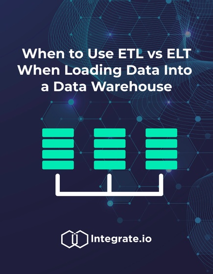  When to Use ETL vs ELT When Loading Data Into a Data Warehouse  