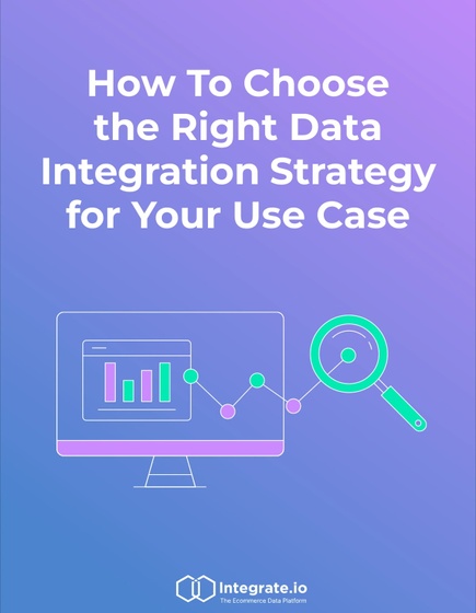 How To Choose the Right Data Integration Strategy for Your Use Case