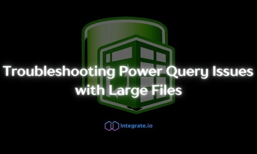 Troubleshooting Power Query Issues with Large Files