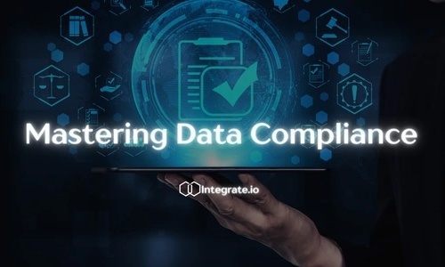 Mastering Data Compliance: Tips, Strategies, and Best Practices