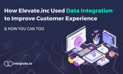 How Elevate.inc Used Data Integration to Improve Customer Experience