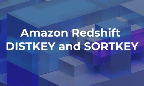 Redshift DISTKEY & SORTKEY | Improve Query Performance Analysis