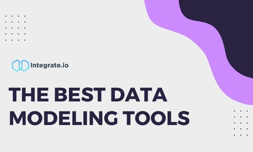 The Best Data Modeling Tools: Advice & Comparison