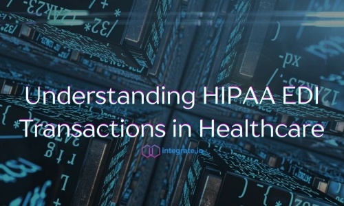 Understanding HIPAA EDI Transactions in Healthcare