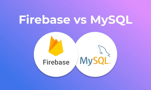 Firebase vs. MySQL: Battle of the Databases